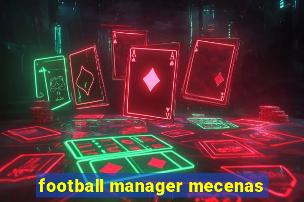 football manager mecenas